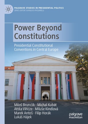 Power Beyond Constitutions: Presidential Constitutional Conventions in Central Europe (Palgrave Studies in Presidential Politics) (PDF/EPUB Version)
