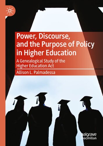 Power, Discourse, and the Purpose of Policy in Higher Education: A Genealogical Study of the Higher Education Act (PDF/EPUB Version)
