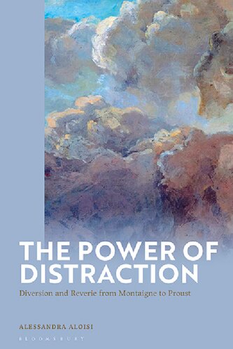 Power of Distraction, The: Diversion and Reverie from Montaigne to Proust (PDF/EPUB Version)
