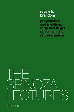 Pragmatism and Idealism: Rorty and Hegel on Representation and Reality (The Spinoza Lectures) (PDF/EPUB Version)
