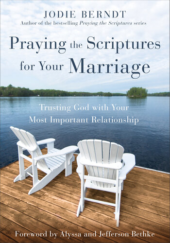Praying the Scriptures for Your Marriage: Trusting God with Your Most Important Relationship (PDF/EPUB Version)
