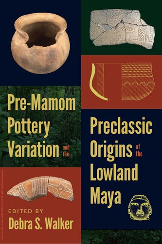 Pre-Mamom Pottery Variation and the Preclassic Origins of the Lowland Maya (PDF/EPUB Version)
