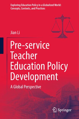Pre-service Teacher Education Policy Development: A Global Perspective (Exploring Education Policy in a Globalized World: Concepts, Contexts, and Practices) (PDF/EPUB Version)
