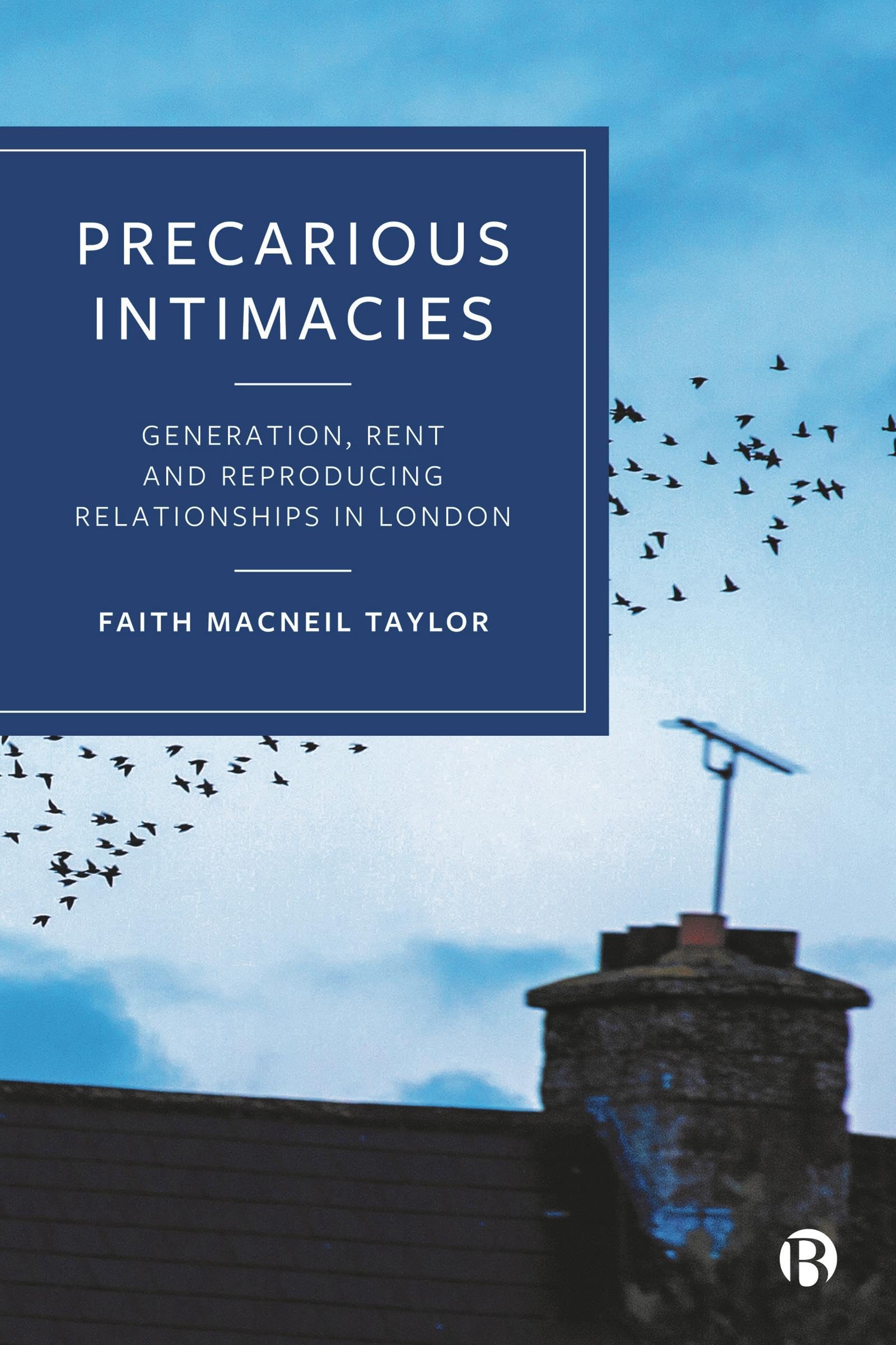Precarious Intimacies: Generation, Rent and Reproducing Relationships in London (PDF/EPUB Version)