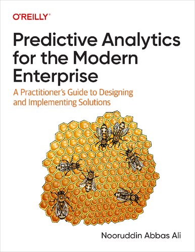 Predictive Analytics for the Modern Enterprise: A Practitioner's Guide to Designing and Implementing Solutions (PDF/EPUB Version)