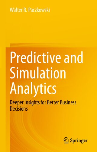 Predictive and Simulation Analytics: Deeper Insights for Better Business Decisions (PDF/EPUB Version)
