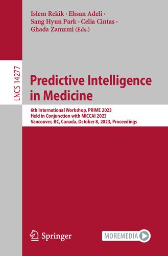 Predictive Intelligence in Medicine: 6th International Workshop, PRIME 2023, Held in Conjunction with MICCAI 2023, Vancouver, BC, Canada, October 8, ... (Lecture Notes in Computer Science) (PDF/EPUB Version)
