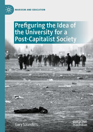 Prefiguring the Idea of the University for a Post-Capitalist Society (Marxism and Education) (PDF/EPUB Version)
