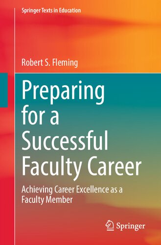 Preparing for a Successful Faculty Career: Achieving Career Excellence as a Faculty Member (Springer Texts in Education) (PDF/EPUB Version)