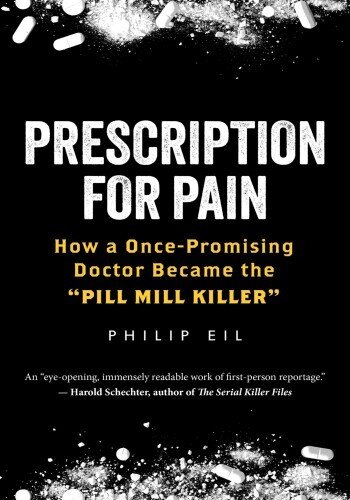 Prescription for Pain: How a Once-Promising Doctor Became the "Pill Mill Killer" (PDF/EPUB Version)