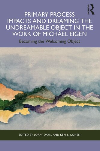 Primary Process Impacts and Dreaming the Undreamable Object in the Work of Michael Eigen (PDF/EPUB Version)