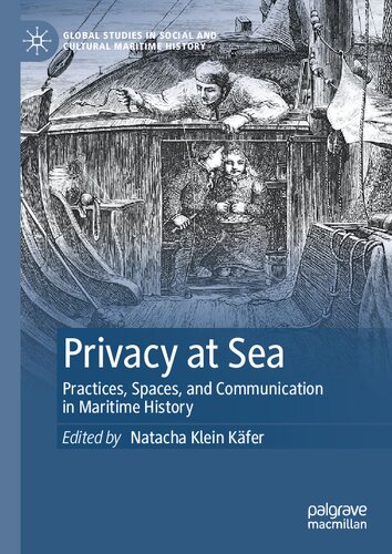 Privacy at Sea: Practices, Spaces, and Communication in Maritime History (Global Studies in Social and Cultural Maritime History) (PDF/EPUB Version)