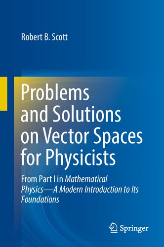 Problems and Solutions on Vector Spaces for Physicists: From Part I in Mathematical Physics?A Modern Introduction to Its Foundations (PDF/EPUB Version)
