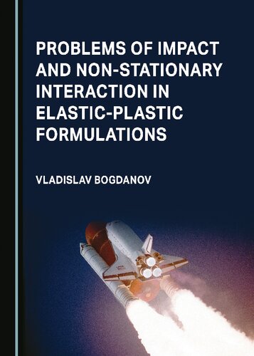 Problems of Impact and Non-Stationary Interaction in Elastic-Plastic Formulations (PDF/EPUB Version)
