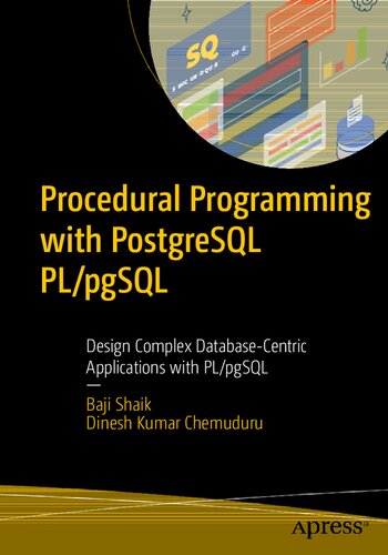 Procedural Programming with PostgreSQL PL/pgSQL: Design Complex Database-Centric Applications with PL/pgSQL (PDF/EPUB Version)
