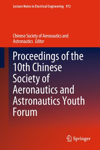 Proceedings of the 10th Chinese Society of Aeronautics and Astronautics Youth Forum (Lecture Notes in Electrical Engineering, 972) (PDF/EPUB Version)
