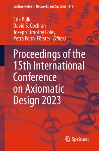 Proceedings of the 15th International Conference on Axiomatic Design 2023 (Lecture Notes in Networks and Systems, 849) (PDF/EPUB Version)
