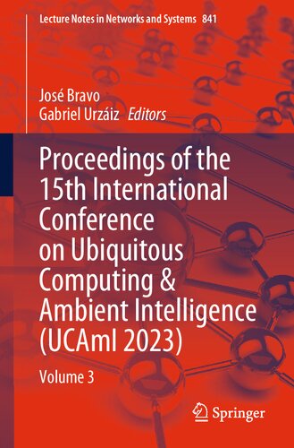 Proceedings of the 15th International Conference on Ubiquitous Computing & Ambient Intelligence (UCAmI 2023): Volume 3 (Lecture Notes in Networks and Systems) (PDF/EPUB Version)
