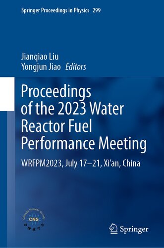 Proceedings of the 2023 Water Reactor Fuel Performance Meeting: WRFPM2023, July 17–21, Xi’an, China (Springer Proceedings in Physics, 299) (PDF/EPUB Version)

