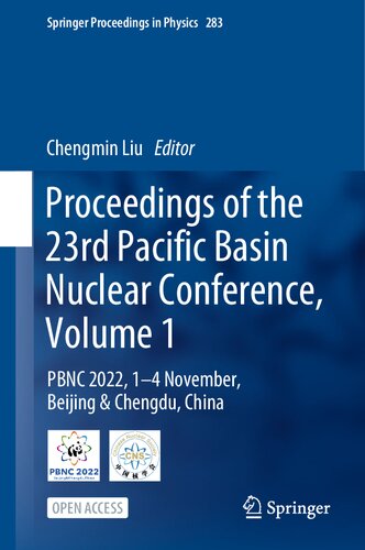 Proceedings of the 23rd Pacific Basin Nuclear Conference, Volume 1: PBNC 2022, 1 - 4 November, Beijing & Chengdu, China (Springer Proceedings in Physics, 283) (PDF/EPUB Version)
