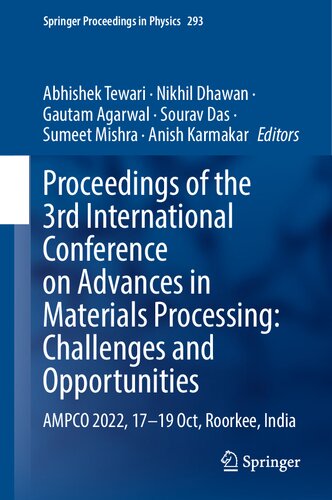 Proceedings of the 3rd International Conference on Advances in Materials Processing: Challenges and Opportunities: AMPCO 2022, 17-19 Oct, Roorkee, India (Springer Proceedings in Physics, 293) (PDF/EPUB Version)
