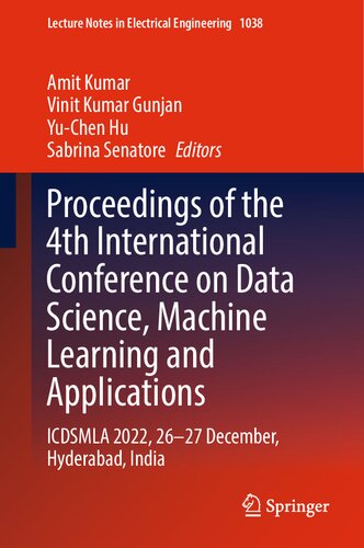 Proceedings of the 4th International Conference on Data Science, Machine Learning and Applications: ICDSMLA 2022, 26–27 December, Hyderabad, India (Lecture Notes in Electrical Engineering, 1038) (PDF/EPUB Version)
