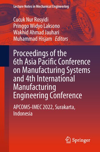 Proceedings of the 6th Asia Pacific Conference on Manufacturing Systems and 4th International Manufacturing Engineering Conference: APCOMS-IMEC 2022, ... (Lecture Notes in Mechanical Engineering) (PDF/EPUB Version)
