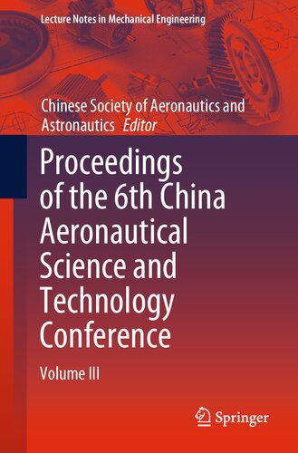 Proceedings of the 6th China Aeronautical Science and Technology Conference: Volume III (Lecture Notes in Mechanical Engineering) (PDF/EPUB Version)
