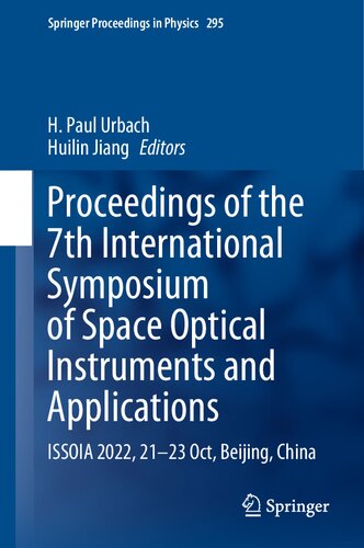 Proceedings of the 7th International Symposium of Space Optical Instruments and Applications: ISSOIA 2022, 21-23 Oct, Beijing, China (Springer Proceedings in Physics, 295) (PDF/EPUB Version)

