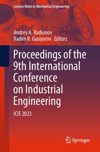 Proceedings of the 9th International Conference on Industrial Engineering: ICIE 2023 (Lecture Notes in Mechanical Engineering) (PDF/EPUB Version)
