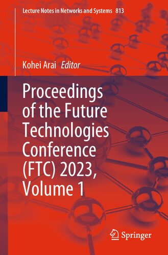 Proceedings of the Future Technologies Conference (FTC) 2023, Volume 1 (Lecture Notes in Networks and Systems, 813) (PDF/EPUB Version)
