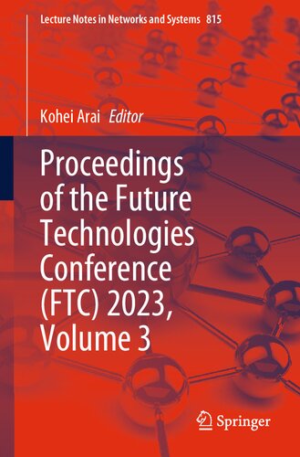 Proceedings of the Future Technologies Conference (FTC) 2023, Volume 3 (Lecture Notes in Networks and Systems, 815) (PDF/EPUB Version)
