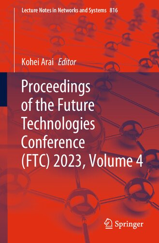 Proceedings of the Future Technologies Conference (FTC) 2023, Volume 4 (Lecture Notes in Networks and Systems, 816) (PDF/EPUB Version)
