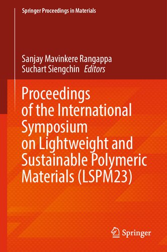 Proceedings of the International Symposium on Lightweight and Sustainable Polymeric Materials (LSPM23) (Springer Proceedings in Materials, 32) (PDF/EPUB Version)
