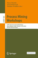 Process Mining Workshops: ICPM 2022 International Workshops, Bozen-Bolzano, Italy, October 23–28, 2022, Revised Selected Papers (PDF/EPUB Version)
