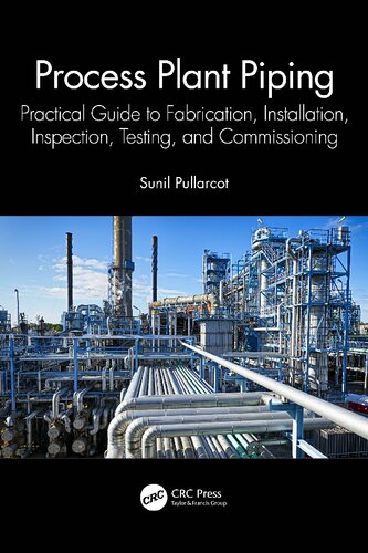 Process Plant Piping: Practical Guide to Fabrication, Installation, Inspection, Testing, and Commissioning (PDF/EPUB Version)
