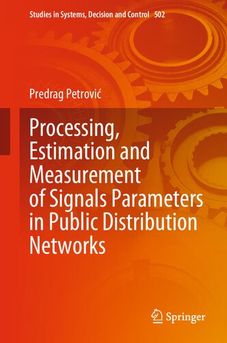 Processing, Estimation and Measurement of Signals Parameters in Public Distribution Networks (Studies in Systems, Decision and Control, 502) (PDF/EPUB Version)
