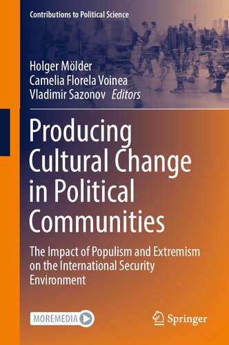 Producing Cultural Change in Political Communities: The Impact of Populism and Extremism on the International Security Environment (Contributions to Political Science) (PDF/EPUB Version)
