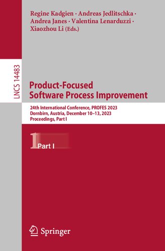 Product-Focused Software Process Improvement: 24th International Conference, PROFES 2023, Dornbirn, Austria, December 10–13, 2023, Proceedings, Part I (Lecture Notes in Computer Science) (PDF/EPUB Version)
