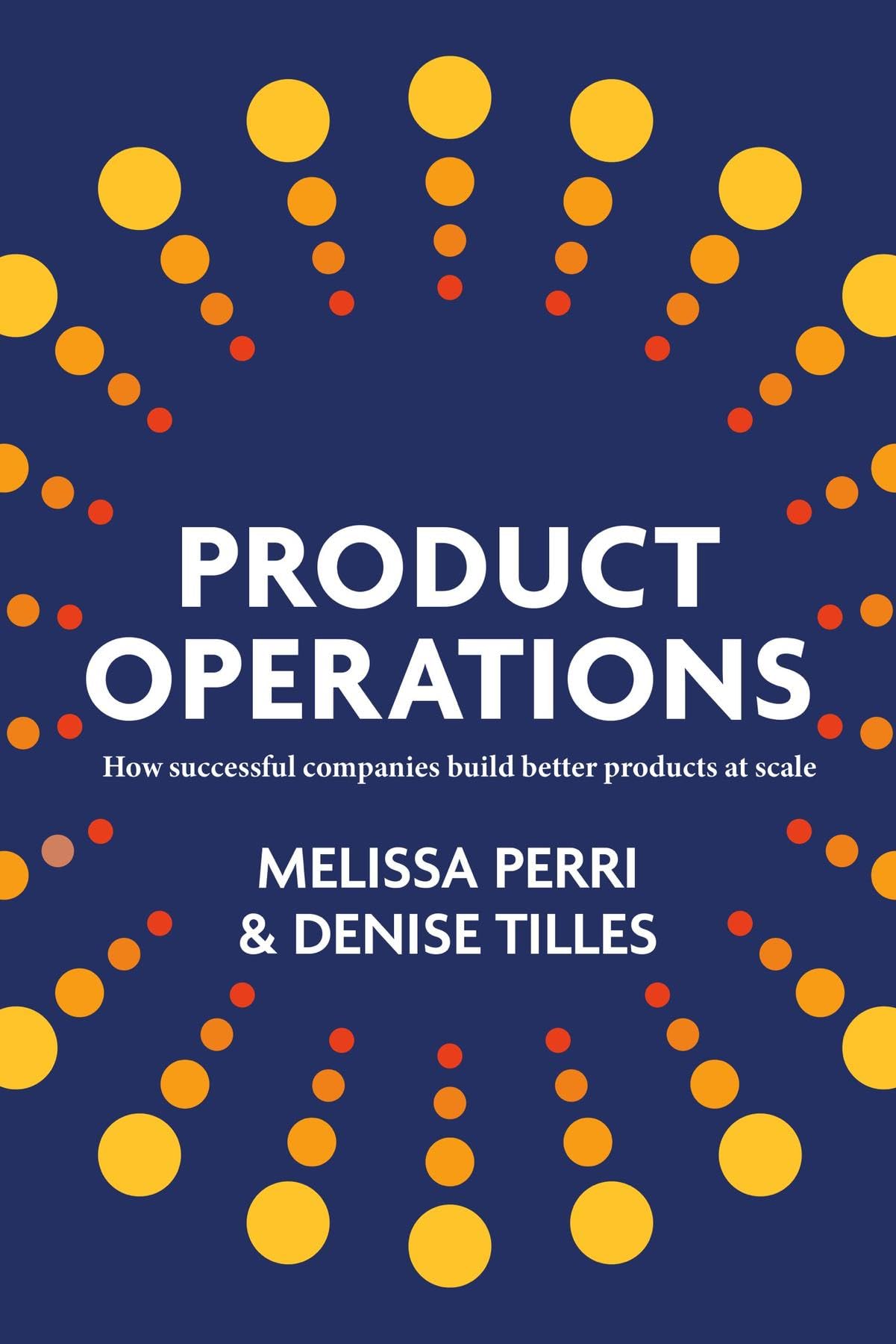 Product Operations: How successful companies build better products at scale (PDF/EPUB Version)
