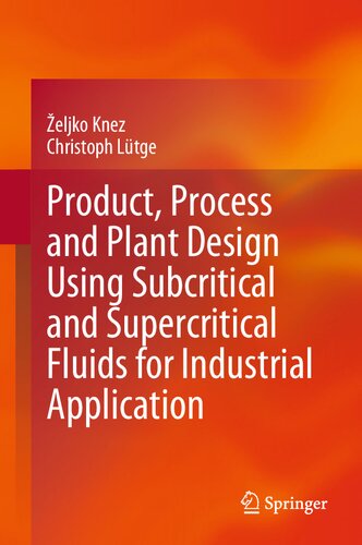 Product, Process and Plant Design Using Subcritical and Supercritical Fluids for Industrial Application (PDF/EPUB Version)
