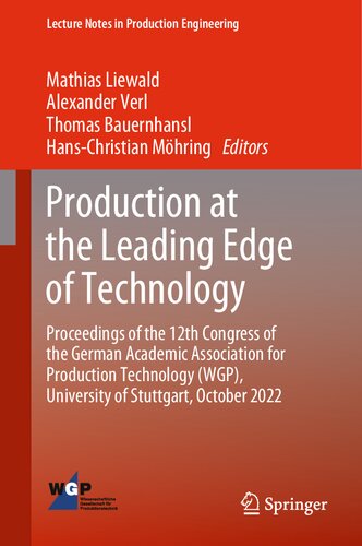 Production at the Leading Edge of Technology: Proceedings of the 12th Congress of the German Academic Association for Production Technology (WGP), University of Stuttgart, October 2022 (PDF/EPUB Version)
