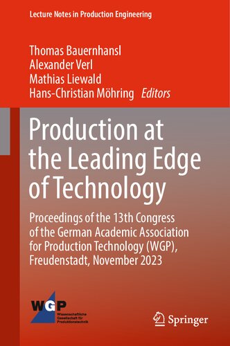 Production at the Leading Edge of Technology: Proceedings of the 13th Congress of the German Academic Association for Production Technology (WGP), ... (Lecture Notes in Production Engineering) (PDF/EPUB Version)
