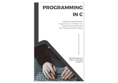 Programming In C: A Step-by-Step Guide to Programming in C Master the Fundamentals and Unlock Your Coding Potential Today (PDF/EPUB Version)