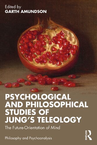 Psychological and Philosophical Studies of Jung’s Teleology: The Future-Orientation of Mind (PDF/EPUB Version)