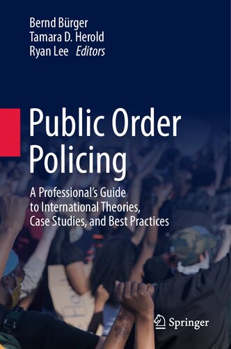 Public Order Policing: A Professional's Guide to International Theories, Case Studies, and Best Practices (PDF/EPUB Version)