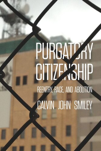 Purgatory Citizenship: Reentry, Race, and Abolition (PDF/EPUB Version)
