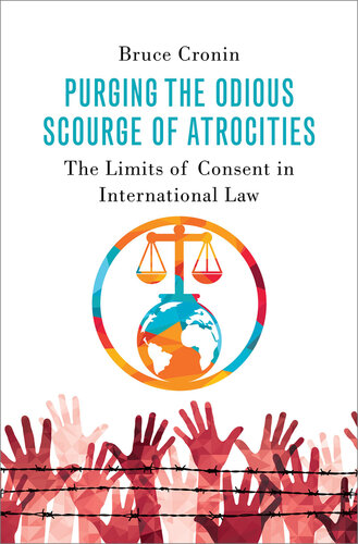 Purging the Odious Scourge of Atrocities: The Limits of Consent in International Law (PDF/EPUB Version)
