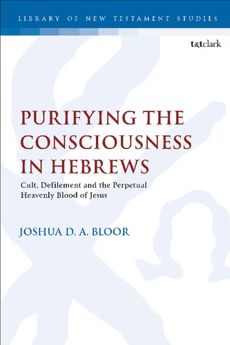 Purifying the Consciousness in Hebrews: Cult, Defilement and the Perpetual Heavenly Blood of Jesus (PDF/EPUB Version)

