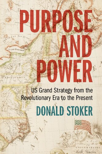 Purpose and Power: US Grand Strategy from the Revolutionary Era to the Present (PDF/EPUB Version)